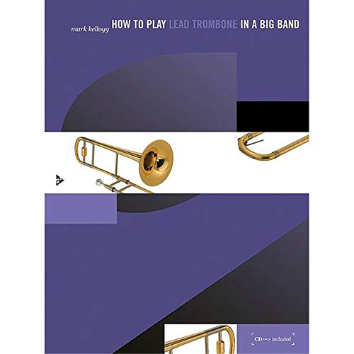 How to Play Lead Trombone in a Big Band: Book & CD (Advance Music)