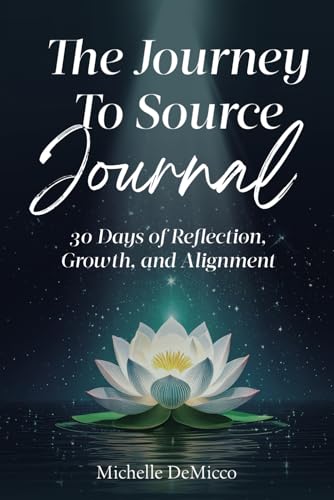 The Journey To Source Journal: 30 Days of Reflection, Growth,
