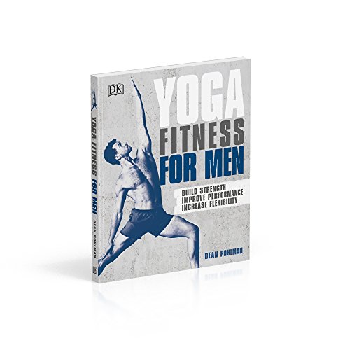 Yoga Fitness for Men: Build Strength, Improve Performance, and Increase Flexibility