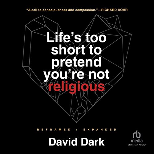 Life's Too Short to Pretend You're Not Religious : David Dark episode artwork