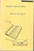 Your Yarn Dyeing: A Book for Handweavers and Spinners B0007FMDVM Book Cover