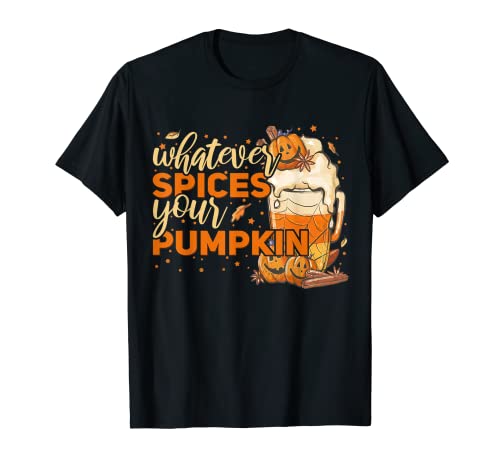 Qualunque cosa Spezie La tua zucca Ringraziamento Autunno Halloween Maglietta