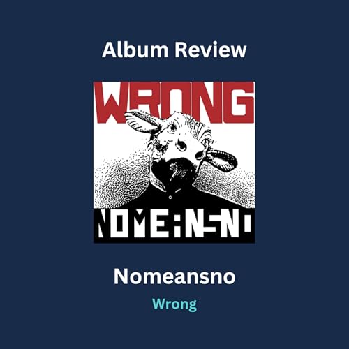 Nomeansno - Wrong Album Review