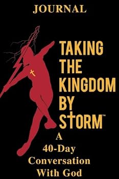 Paperback Taking the Kingdom By Storm: A 40-Day Conversation With God Book