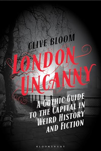 Cover of London Uncanny: A Gothic Guide to the Capital in Weird History and Fiction