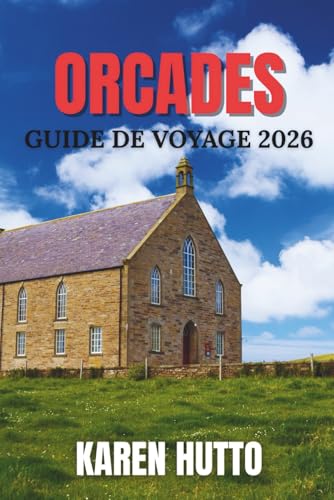 GUIDE DE VOYAGE DES ÎLES ORCADES 2026
