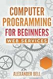 Computer Programming for Beginners: Web Services