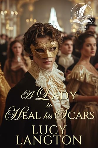 A Lady to Heal his Scars: A Historical Regency Romance Novel (Secrets and Courtships of the Regency)