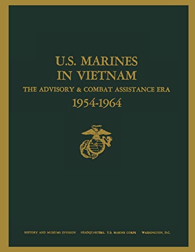 U.S. Marines in Vietnam: The Advisory and Combat Assistance Era, 1954 - 1964