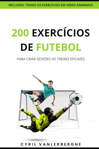 200 EXERCÍCIOS DE FUTEBOL PARA CRIAR SESSÕES DE TREINO EFICAZES: ...