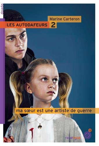 Les autodafeurs, Tome 2 : Ma soeur est une artiste de guerre Les autodafeurs, Tome 2 : Ma soeur est une artiste de guerre