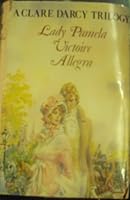 A Clare Darcy Trilogy (Lady Pamela, Victoire, Allegra) B000JPNBHA Book Cover