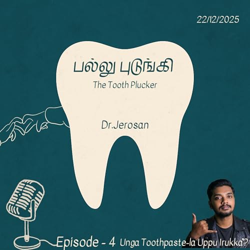 Ep 4: Unga Toothpaste-la Uppu Irukka? &ndash; The Truth About Salt, Charcoal & Fluoride.