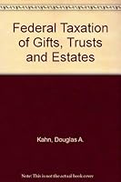 Federal Taxation of Gifts, Trusts & Estates (American Casebook Series) 0316482080 Book Cover