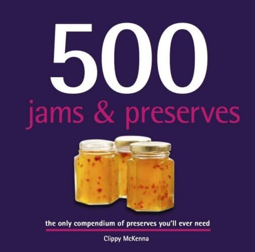 Buy 500 Jams and Preserves The Only Compendium of Preserves You'll