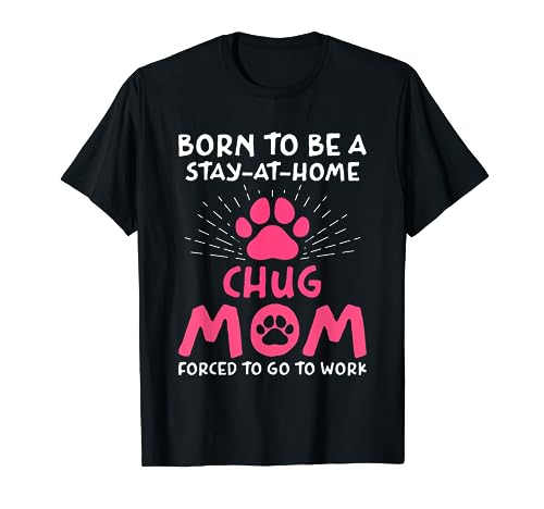 Born To Be A Chug Mom Funny Chug Dog Humor Chug-A-Pug T-Shirt