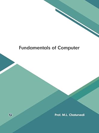 Fundamentals of Computer : Prof. M.L. Chaturvedi, Prof. M.L. Chaturvedi ...