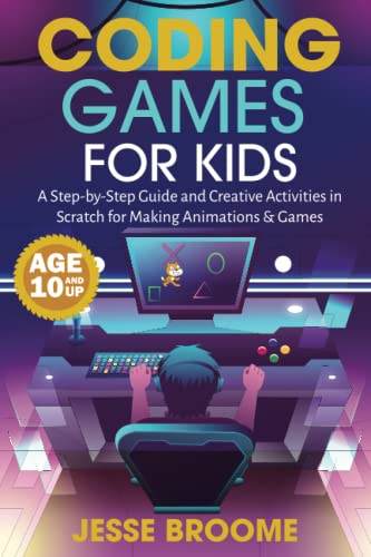 Coding Games for Kids: A Step-by-Step Guide and Creative Activities in Scratch for Creating Animations and Games image 2