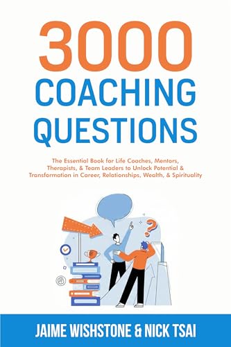 3000 Coaching Questions: The Essential Book for Life Coaches, Men...