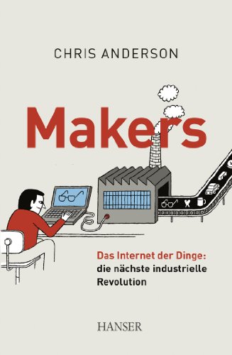 Makers: Das Internet der Dinge: die nächste industrielle Revolution