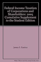 Federal Income Taxation of Corporations and Shareholders: 2005 Cumulative Supplement to the Student Edition 0791356582 Book Cover