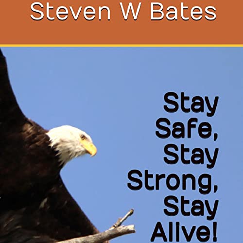 Stay Safe, Stay Strong, Stay Alive! by Steven W Bates episode artwork