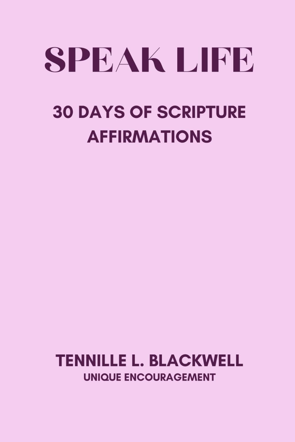 Speak Life: 30 Days of Scripture Affirmations