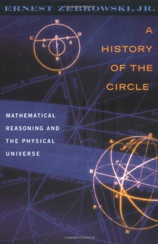 A History of the Circle: Mathematical Reasoning and the Physical Universe