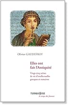 Download Elles ont fait l'Antiquité : Vingt-cinq scènes de vie d'intellectuelles grecques et romaines PDF