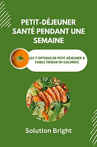 PETIT-DÉJEUNER SANTÉ PENDANT UNE SEMAINE: Les 7 options de petit-déjeuner à faible teneur en calorie
