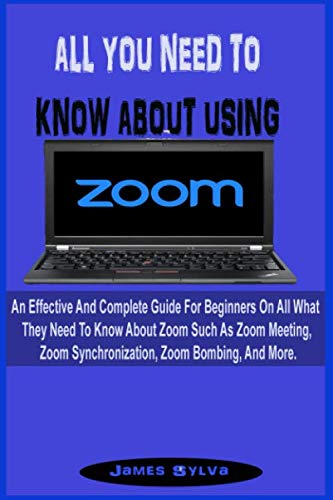 ALL YOU NEED TO KNOW ABOUT USING ZOOM: An Effective And Complete Guide ...