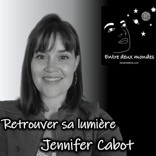 Page de couverture de Entre deux Mondes - Interview - Retrouver sa lumière, Jennifer Cabot