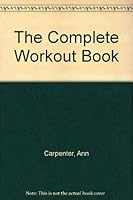 The Complete Workout Book 1855011298 Book Cover