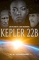 Kepler 22B : Un Planeta, Dos Mundos 1521865450 Book Cover