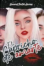 El Capricho de Amarte: Libro 1