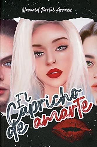 El Capricho de Amarte: Libro 1