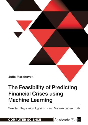 The Feasibility of Predicting Financial Crises using Machine Learning: Selected Regression Algorithms and Macroeconomic Data
