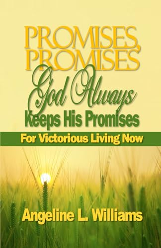 Promises, Promises. God Always Keeps His Promises: For Victorious Living Now