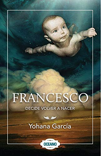 Francesco decide volver a nacer (Spanish Edition) Francesco decide volver a nacer (Spanish Edition)
