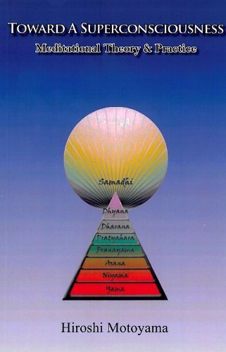 Toward a Superconsciousness: Meditational Theory and Practice