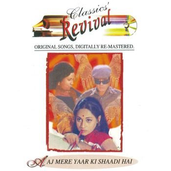 Classic’s Revival-Aaj Mere Yaar Ki Shaadi Hai [HINDI] [CD] [1999]