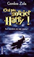 C'est Pas Sorcier, Harry! Le Septième Livre n'Aura Pas Lieu 2266180649 Book Cover