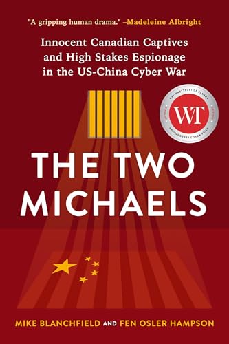The Two Michaels: Innocent Canadian Captives and High Stakes Espionage in the US-China Cyber War