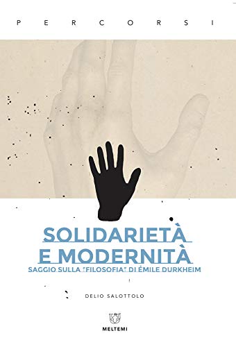 Solidarieta E Modernita Saggio Sulla Filosofia Di Emile Durkheim Ebook Salottolo Delio Amazon It Kindle Store
