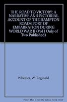 THE ROAD TO VICTORY: A NARRATIVE AND PICTORIAL ACCOUNT OF THE HAMPTON ROADS PORT OF EMBARKATION DURING WORLD WAR II (Vol I Only of Two Published) B001HWCZKI Book Cover