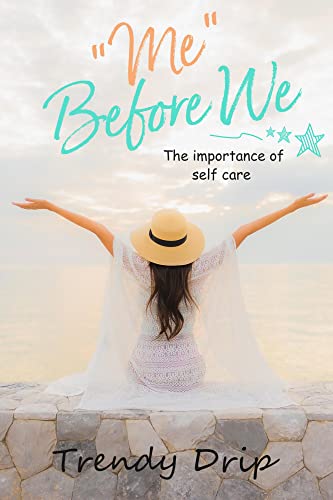 “Me” Before We: The importance of self care