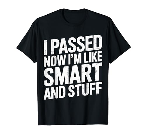I Passed Now I'm Like Smart And Stuff �����̓V�� |- T�V���c