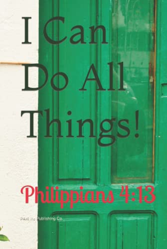 I CAN DO All Things!: Philippians 4:13 (Bible Verse Notebooks/Inspirations for All)