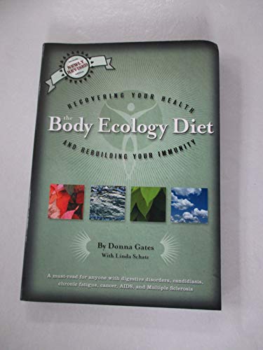 The Body Ecology Diet: Recovering Your Health and Rebuilding Your Immunity The Body Ecology Diet: Recovering Your Health and Rebuilding Your Immunity