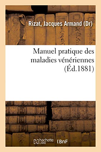Manuel Pratique Des Maladies Vénériennes (French Edition)